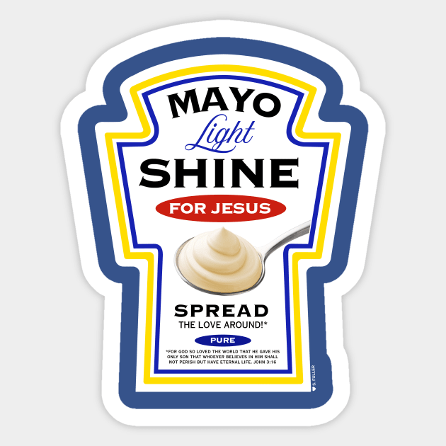 Mayo Light Shine for Jesus (Funny Christian T-Shirt) Sticker by Ted Fuller